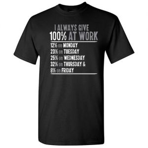 Gifter - מתנות לכל אירוע מתנות לקולגות Always Give 100 Sarcastic Work Adult Cool Graphic Gift Idea Humor Funny TShirt