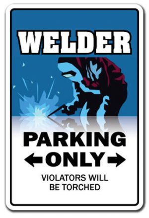 Gifter - מתנות לכל אירוע מתנות לקולגות WELDER Novelty Sign parking signs welders torch mask fabrication metal work gift